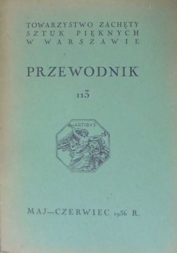 Tow.Zachęty Sztuk Pięknych Warszawa:Przewodnik nr 113,1936